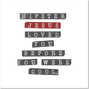 Hipster Jesus Loved You Before You Were Cool Funny Christian Tshirt Posters and Art